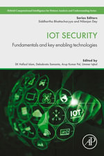 IoT Security : Fundamentals and Key Enabling Technologies - SK Hafizul Islam