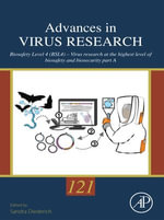 Biosafety Level 4 (BSL4) - Virus Research at the Highest Level of Biosafety and Biosecurity : Advances in Virus Research : Book 121 - Sandra Diederich