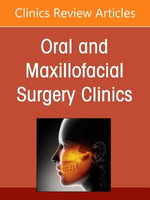 Contemporary Practice Models in OMS, An Issue of Oral and Maxillofacial Surgery Clinics of North America : The Clinics: Dentistry - Vincent J.  Perciaccante