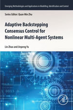 Adaptive Backstepping Consensus Control for Nonlinear Multi-Agent Systems : Emerging Methodologies and Applications in Modelling, Identification and Control - Lin Zhao