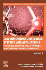 Low-Dimensional Materials, Systems, and Applications, Volume 2 : Principles, Methods, and Approaches in Biomedicine and Bioengineering - Dambarudhar  Mohanta