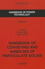 Handbook of Conveying and Handling of Particulate Solids : Volume 10 - A Levy