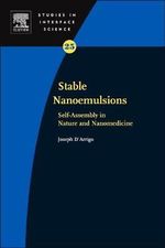 Stable Nanoemulsions Volume 25 : Self-Assembly in Nature and Nanomedicine - Joseph D'Arrigo