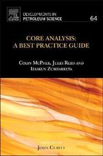 Core Analysis : A Best Practice Guide - Colin McPhee