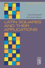 Latin Squares and Their Applications : Latin Squares and Their Applications - A. Donald Keedwell