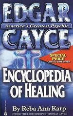 Edgar Cayce Encyclopaedia of Healing : Edgar Cayce - Reba Ann Karp