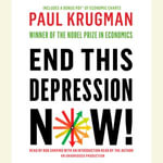 End This Depression Now! - Paul Krugman