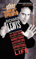 The Other Great Depression : How I'm Overcoming on a Daily Basis at Least a Million Addictions and Dysfunctions and Finding a Spiritual (Sometimes) - Richard Lewis