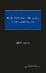 Interpretation Acts : Origins and Meaning - Chad Jacobi SC