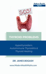 Thyroid Problems : Hypothyroidism, Autoimmune Thyroiditis and Thyroid Healing
