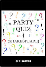 Party Quiz 4 (Shakespeare) - Dr E J Yeaman