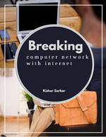 Breaking Computer Network with Internet - Kishor Sarkar