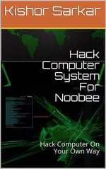 Hack Computer System For Noobee - Kishor Sarkar