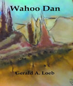 Wahoo Dan - Gerald A. Loeb