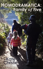 Homodramatica : Family of Five - Kate Christie