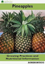 Pineapple : Growing Practices and Nutritional Information - Agrihortico