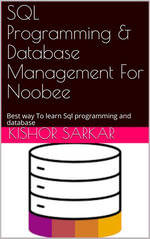 SQL Programming & Database Management For Noobee - Kishor Sarkar