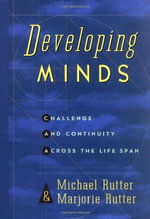 Developing Minds : Challenge and Continuity Across the Lifespan - Michael Rutter