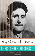 Why Orwell Matters - Christopher Hitchens