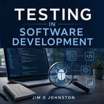 Testing in Software Development for Beginners - Jim D Johnston