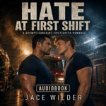 Hate at First Shift - Jace Wilder