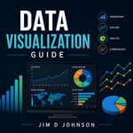 Data Visualization Guide - Jim D Johnston