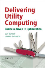 Delivering Utility Computing : Business-driven IT Optimization - Guy Bunker