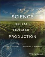 The Science Beneath Organic Production - David Atkinson