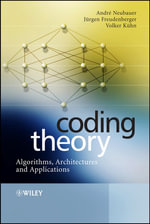 Coding Theory : Algorithms, Architectures and Applications - Andre Neubauer