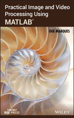 Practical Image and Video Processing Using MATLAB : IEEE Press - Oge Marques