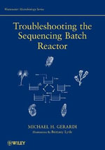 Troubleshooting the Sequencing Batch Reactor : Wastewater Microbiology - Michael H. Gerardi