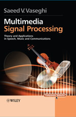 Multimedia Signal Processing : Theory and Applications in Speech, Music and Communications - Saeed V. Vaseghi
