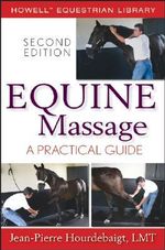 Equine Massage : A Practical Guide - LMT Jean-Pierre Hourdebaigt