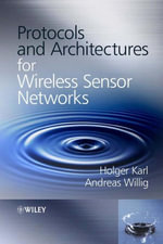 Protocols and Architectures for Wireless Sensor Networks : 4 December 2006, Institute of Physics - Holger Karl