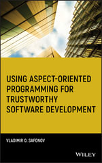 Using Aspect-Oriented Programming for Trustworthy Software Development : Quantitative Software Engineering Series - Vladimir O. Safonov
