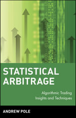 Statistical Arbitrage : Algorithmic Trading Insights and Techniques - Andrew Pole