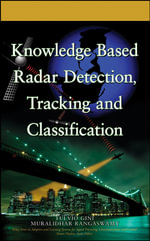 Knowledge Based Radar Detection, Tracking and Classification : Adaptive and Cognitive Dynamic Systems: Signal Processing, Learning, Communications and Control - Fulvio Gini