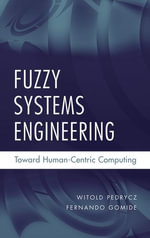 Fuzzy Systems Engineering: Toward Human-Centric Computing : Toward Human-Centric Computing - Witold Pedrycz