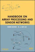 Handbook on Array Processing and Sensor Networks : Adaptive and Cognitive Dynamic Systems: Signal Processing, Learning, Communications and Control - Simon Haykin