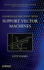 Knowledge Discovery with Support Vector Machines : Wiley Series on Methods and Applications in Data Mining - Lutz H. Hamel
