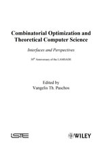 Combinatorial Optimization and Theoretical Computer Science : Interfaces and Perspectives - Vangelis Th. Paschos