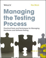 Managing the Testing Process : Practical Tools and Techniques for Managing Hardware and Software Testing - Rex Black