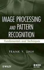 Image Processing and Pattern Recognition : Fundamentals and Techniques - Frank Y. Shih