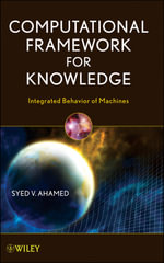 Computational Framework for Knowledge : Integrated Behavior of Machines - Syed V. Ahamed