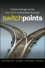 SwitchPoints : Culture Change on the Fast Track to Business Success - Judy Johnson