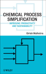 Chemical Process Simplification : Improving Productivity and Sustainability - Girish K. Malhotra