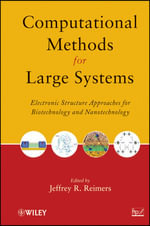 Computational Methods for Large Systems : Electronic Structure Approaches for Biotechnology and Nanotechnology - Jeffrey R. Reimers