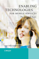 Enabling Technologies for Mobile Services : The MobiLife Book - Mika Klemettinen