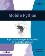 Mobile Python : Rapid prototyping of applications on the mobile platform - J?rgen Scheible