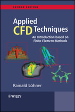 Applied Computational Fluid Dynamics Techniques : An Introduction Based on Finite Element Methods - Rainald LÃ¶hner